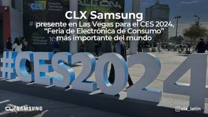 CLX Samsung presente en Las Vegas para el CES 2024, “Feria de Tecnología” más importante del mundo